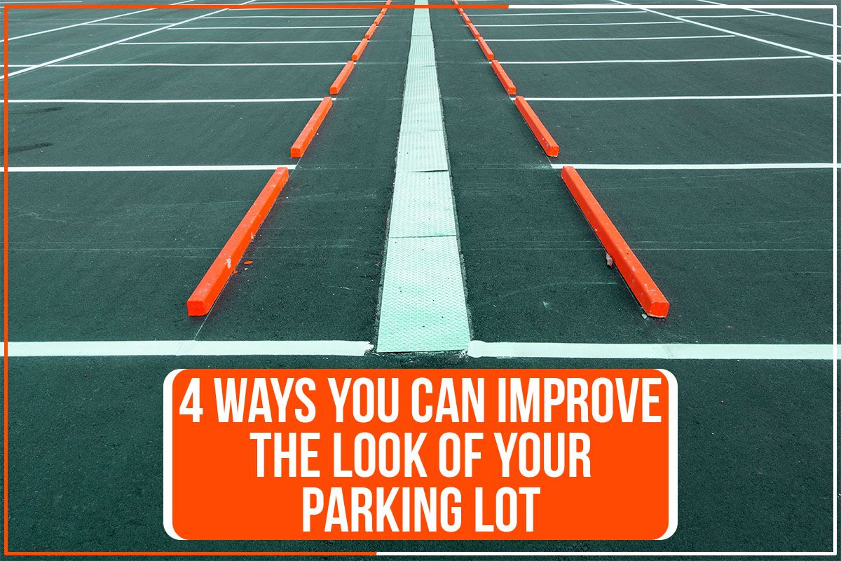 You are currently viewing 4 Ways You Can Improve The Look Of Your Parking Lot