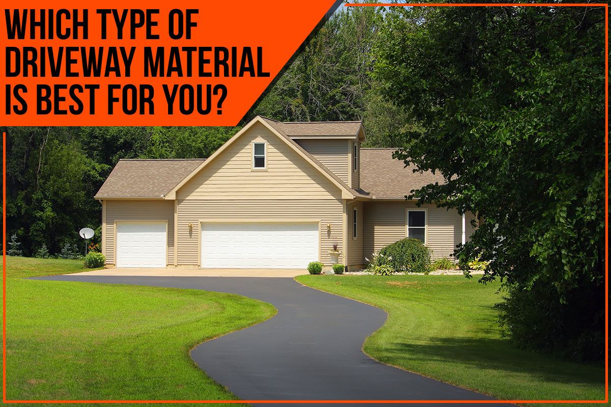 Which Type Of Driveway Material Is Best For You?