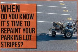 Read more about the article When Do You Know It’s Time To Repaint Your Parking Lot Stripes?