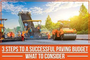 3 Steps To A Successful Paving Budget: What To Consider