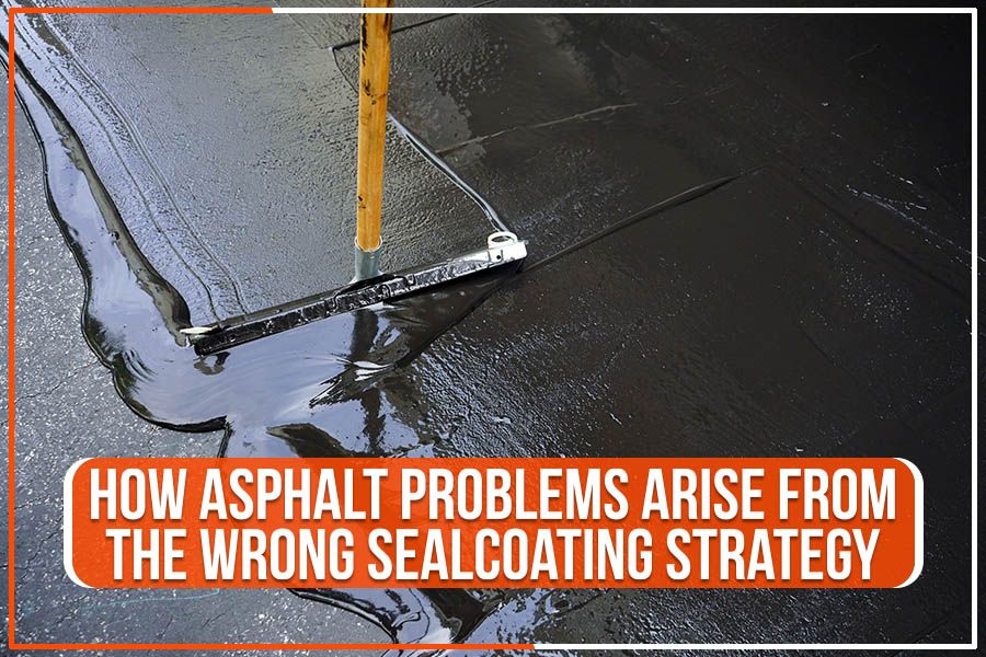 How Asphalt Problems Arise From The Wrong Sealcoating Strategy