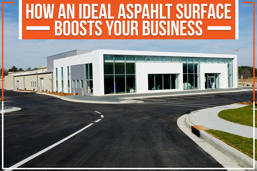 How An Ideal Aspahlt Surface Boosts Your Business