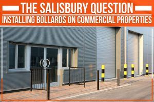 Read more about the article The Salisbury Question: Installing Bollards On Commercial Properties