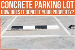 Read more about the article Concrete Parking Lot: How Does It Benefit Your Property?