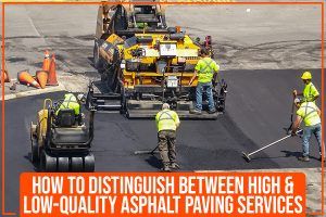 Read more about the article How To Distinguish Between High & Low-Quality Asphalt Paving Services