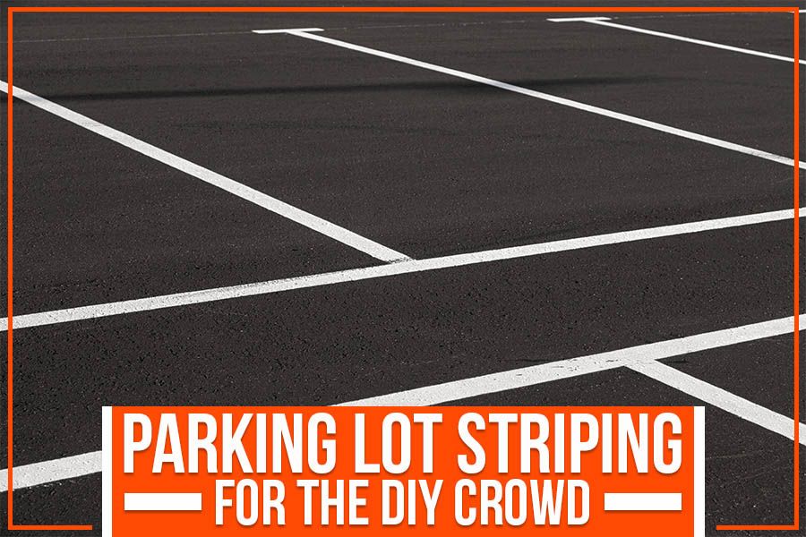You are currently viewing Parking Lot Striping For The DIY Crowd
